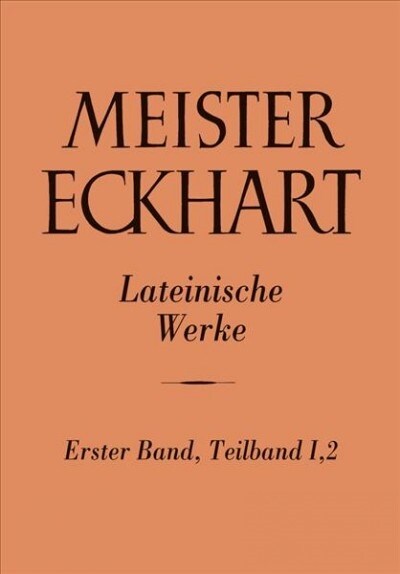 Meister Eckhart. Lateinische Werke Band 1,2:: I. Prologi in Opus Tripartitum, Expositio Libri Genesis Secundum Recensionem Cod. Oxoniensis Bodleiani L (Hardcover)