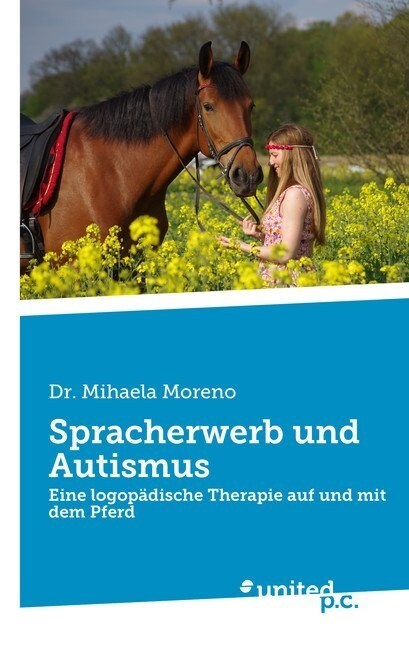 Spracherwerb und Autismus: Eine logop?ische Therapie auf und mit dem Pferd (Paperback)