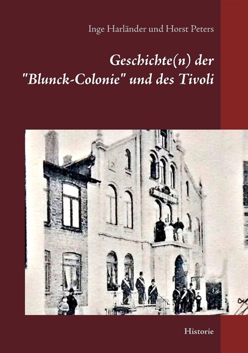 Geschichte(n) der Blunck-Colonie und des Tivoli in Heide: Historie (Paperback)