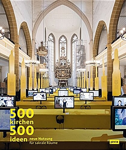 500 Churches, 500 Ideas: New Use for Sacred Spaces (Paperback)