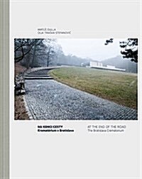 Crematorium Bratislava: At the End of the Road. (Hardcover)