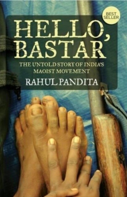 Hello, Bastar: The Untold Story of Indias Maoist Movement (Paperback)