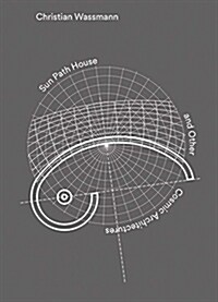 Christian Wassmann: Sun Path House and Other Cosmic Architectures (Hardcover)