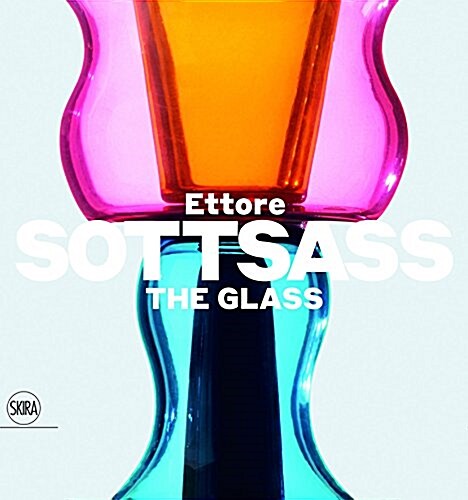 Ettore Sottsass: The Glass (Hardcover)