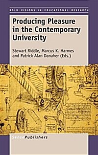 Producing Pleasure in the Contemporary University (Hardcover)