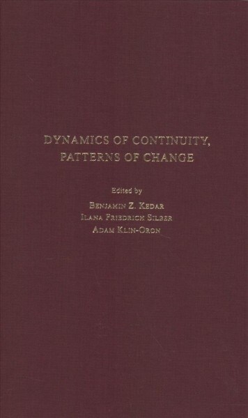 Dynamics of Continuity, Patterns of Change: Between World History and Comparative Historical Sociology: In Memory of Shmuel Noah Eisenstadt (Hardcover)