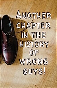 Another Chapter in the History of Wrong Guys!: Blank Journal & Musical Theater Gift (Paperback)