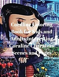 Coraline Coloring Book for Kids and Adults: Interesting Coraline Charaters Scenes and Pages (Paperback)
