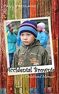 Accidental Brownie - A Childhood Memoir (Paperback)