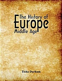 The History of Europe: Middle Age (Paperback)