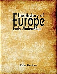 The History of Europe: Early Modern Age (Paperback)