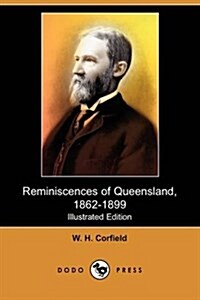 Reminiscences of Queensland, 1862-1899 (Illustrated Edition) (Dodo Press) (Paperback)