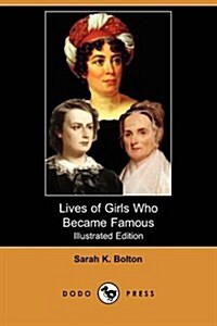 Lives of Girls Who Became Famous (Illustrated Edition) (Dodo Press) (Paperback)