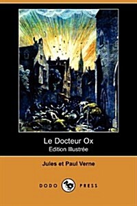 Le Docteur Ox (Edition Illustree) (Dodo Press) (Paperback)