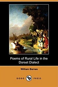 Poems of Rural Life in the Dorset Dialect (Dodo Press) (Paperback)