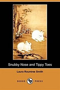 Snubby Nose and Tippy Toes (Dodo Press) (Paperback)