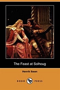 The Feast at Solhoug (Dodo Press) (Paperback)