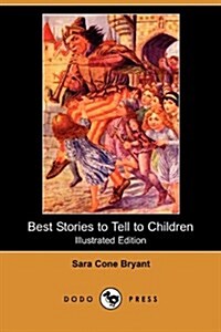 Best Stories to Tell to Children (Illustrated Edition) (Dodo Press) (Paperback)