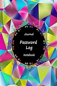 Journal Password Logbook Notebook: Mosaic Colorful, Personal Internet Address Log Book, Web Site Password Organizer, Record Passwords, Password Keeper (Paperback)