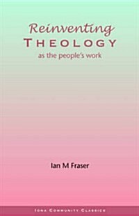 Reinventing Theology as the Peoples Work (Paperback, New edition)