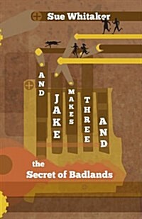 And Jake Makes Three : And the Secret of Badlands (Paperback)