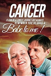 Cancer: It Can Be a Lonely Journey (Paperback)