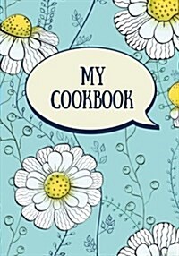 My Cookbook (Blank Recipe Book): Fill in the Blank Cookbook, 125 Pages, Aqua Daisies (Paperback)