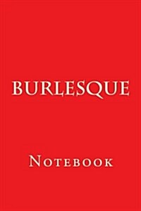 Burlesque: Notebook (Paperback)