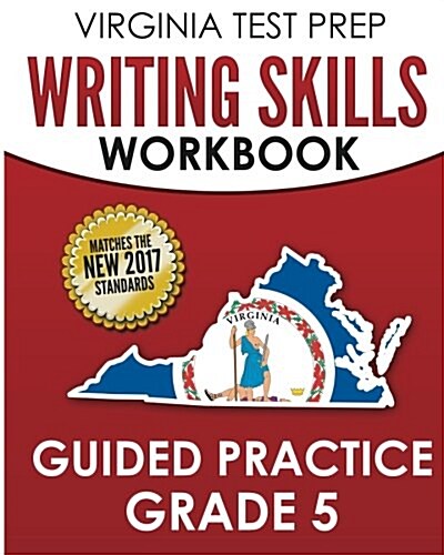 Virginia Test Prep Writing Skills Workbook Guided Practice Grade 5: Develops Sol Writing, Research, and Reading Skills (Paperback)