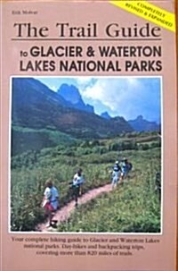 The Trail Guide to Glacier & Waterton Lakes National Parks (A Falcon guide) (Paperback, Completely rev. & expanded)