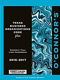 OConnors Texas Business Organizations Code Plus 2016-2017 (Paperback, 2016-2017)
