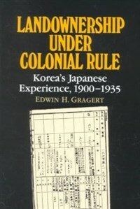 Landownership under colonial rule : Korea's Japanese experience, 1900-1935