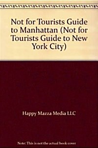 Not for Tourists 2002 Guide to Manhattan (Paperback)