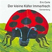 Der Kleine Kafer Immerfrech/ The Very Grouchy Ladybug (Board Book, Bilingual)