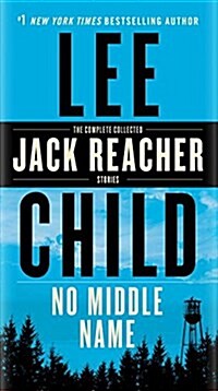No Middle Name: The Complete Collected Jack Reacher Short Stories (Mass Market Paperback)
