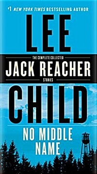 [중고] No Middle Name: The Complete Collected Jack Reacher Short Stories (Mass Market Paperback)