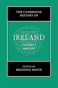 The Cambridge History of Ireland: Volume 1, 600-1550 (Hardcover)