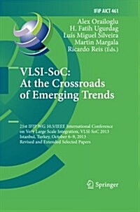 Vlsi-Soc: At the Crossroads of Emerging Trends: 21st Ifip Wg 10.5/IEEE International Conference on Very Large Scale Integration, Vlsi-Soc 2013, Istanb (Paperback, Softcover Repri)