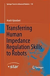 Transferring Human Impedance Regulation Skills to Robots (Paperback, Softcover Repri)