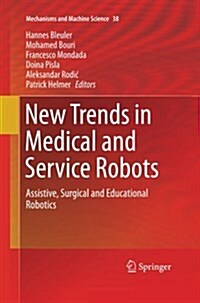 New Trends in Medical and Service Robots: Assistive, Surgical and Educational Robotics (Paperback, Softcover Repri)