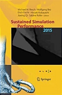 Sustained Simulation Performance 2015: Proceedings of the Joint Workshop on Sustained Simulation Performance, University of Stuttgart (Hlrs) and Tohok (Paperback, Softcover Repri)