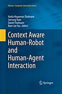 Context Aware Human-Robot and Human-Agent Interaction (Paperback, Softcover Repri)