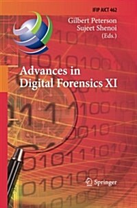 Advances in Digital Forensics XI: 11th Ifip Wg 11.9 International Conference, Orlando, Fl, Usa, January 26-28, 2015, Revised Selected Papers (Paperback, Softcover Repri)