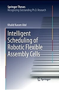 Intelligent Scheduling of Robotic Flexible Assembly Cells (Paperback, Softcover Repri)