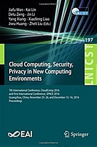 Cloud Computing, Security, Privacy in New Computing Environments: 7th International Conference, Cloudcomp 2016, and First International Conference, Sp (Paperback, 2018)