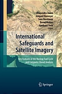 International Safeguards and Satellite Imagery: Key Features of the Nuclear Fuel Cycle and Computer-Based Analysis (Paperback, Softcover Repri)