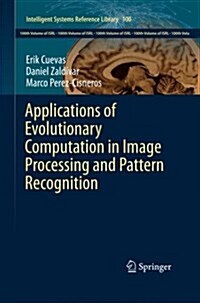 Applications of Evolutionary Computation in Image Processing and Pattern Recognition (Paperback, Softcover Repri)