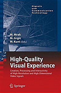 High-Quality Visual Experience: Creation, Processing and Interactivity of High-Resolution and High-Dimensional Video Signals (Paperback, Softcover Repri)