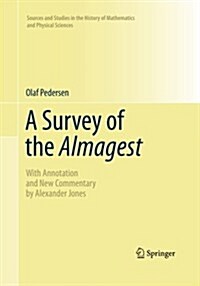A Survey of the Almagest: With Annotation and New Commentary by Alexander Jones (Paperback, Softcover Repri)