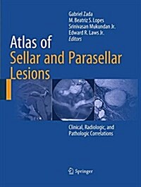 Atlas of Sellar and Parasellar Lesions: Clinical, Radiologic, and Pathologic Correlations (Paperback, Softcover Repri)